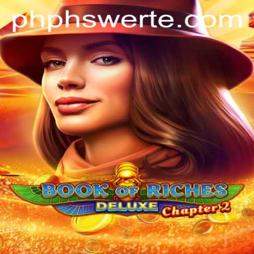 Exploring the Excitement of Book of Riches Deluxe Chapter 2: A Dive into the Latest PHswerte Casino Sensation